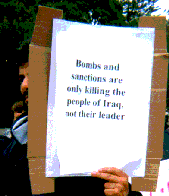 Bombs and
sanctions are only killing the people of Iraq not their leader